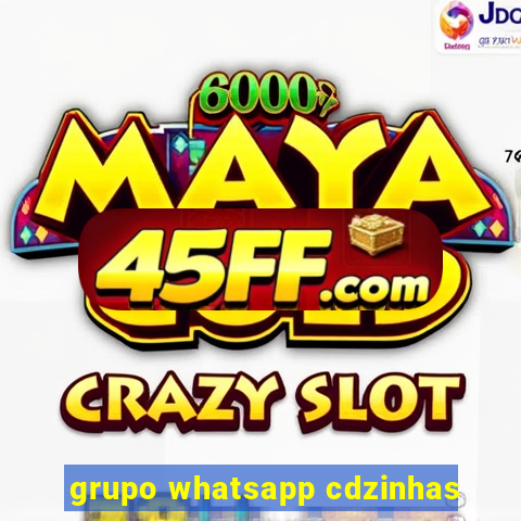 grupo whatsapp cdzinhas